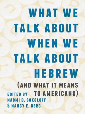 cover image of What We Talk About When We Talk about Hebrew (and What It Means to Americans)